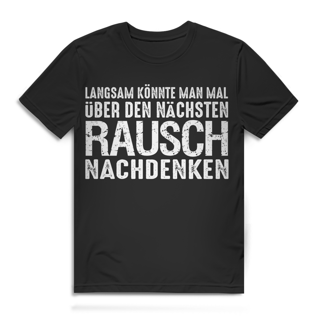Langsam könnte man mal über den nächsten Rausch nachdenken Herren T-Shirt Black