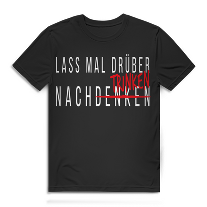 Lass mal drüber trinken Herren T-Shirt