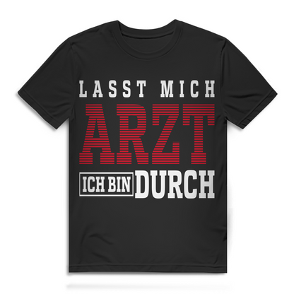 Lasst mich durch Arzt ich bin durch Herren T-Shirt Wortspiel Shirt