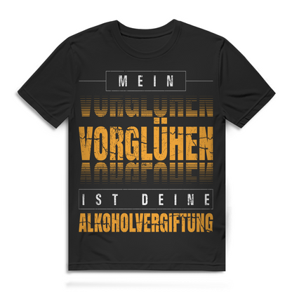 Mein Vorglühen ist deine Alkoholvergiftung Trinkfest Herren T-Shirt