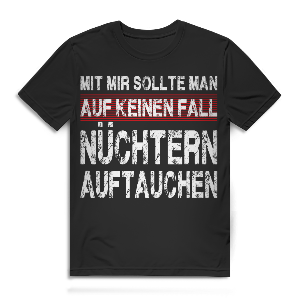 Mit mir sollte man auf keinen Fall nüchtern auftauchen Herren T-Shirt Black