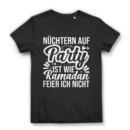 Nüchtern auf Party ist wie Ramadan feier ich nicht Partyshirt Damen T-Shirt
