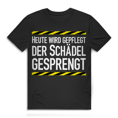 Heute wird gepflegt der Schädel gesprengt Herren T-Shirt Party Trinkshirt
