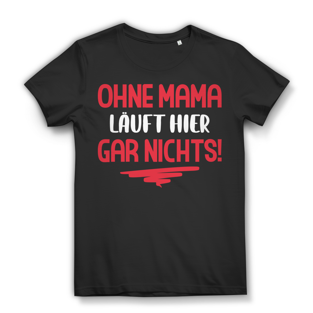 Ohne Mama läuft hier gar nichts Damen T-Shirt Mutter Shirt Black