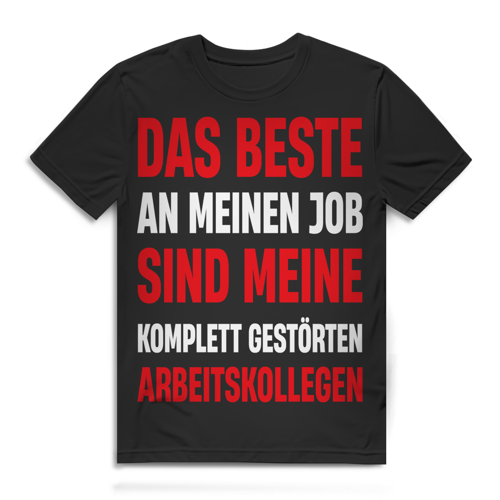 Das Beste an meinem Job komplett gestörte Kollegen Herren T-Shirt