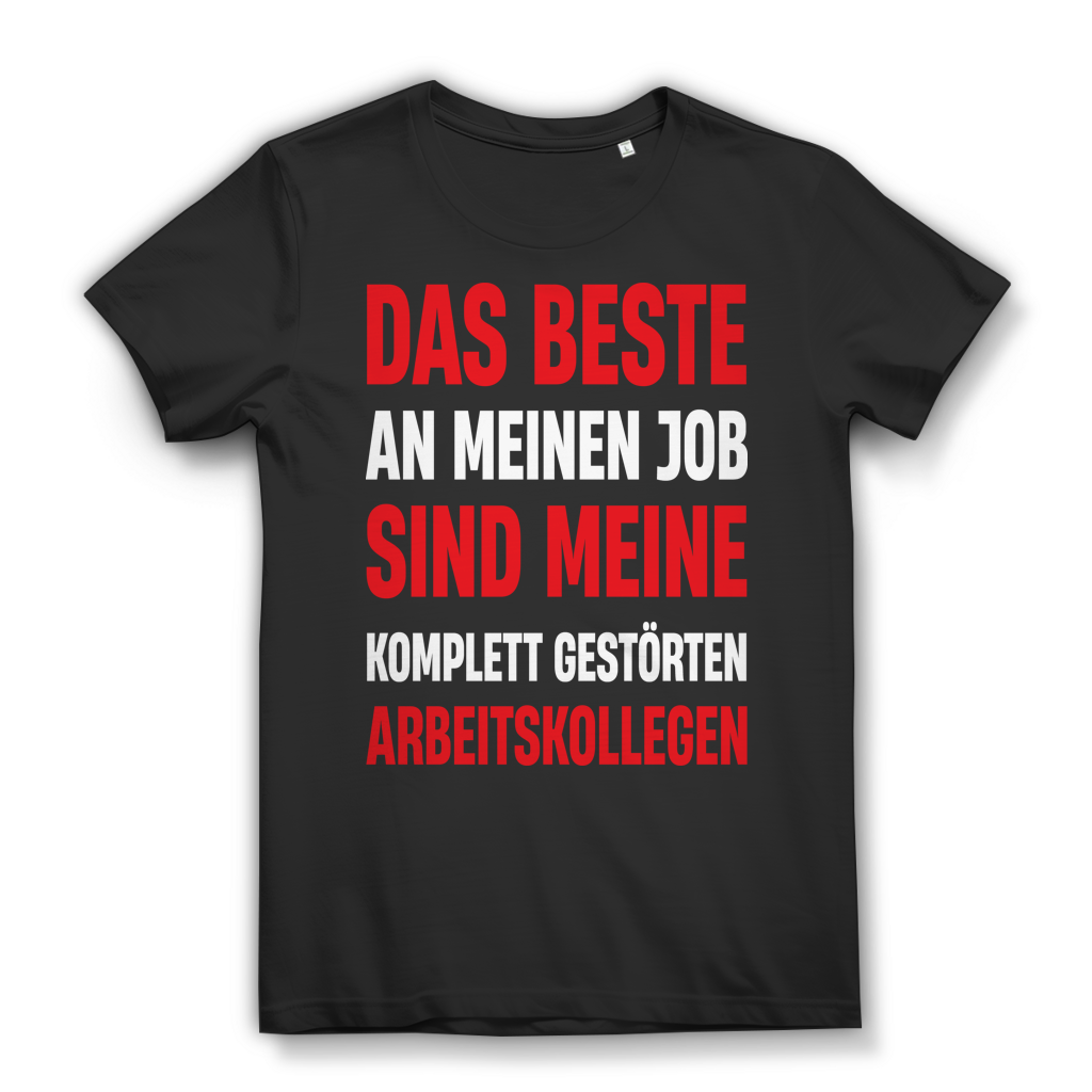 Das Beste an meinem Job komplett gestörte Kollegen Damen T-Shirt