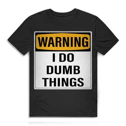Warning I Do Dumb Things Herren T-Shirt Warnschild