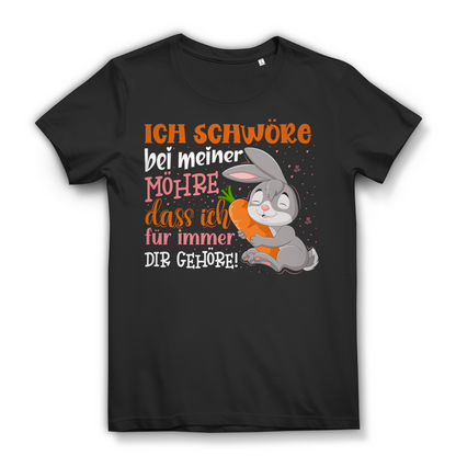 Ich schwöre bei meiner Möhre dass ich für immer dir gehöre Damen T-Shirt