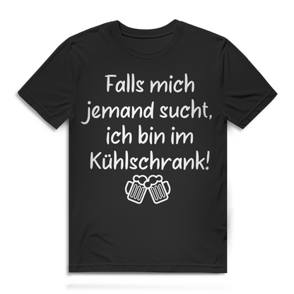 Falls mich jemand sucht ich bin im Kühlschrank Herren T-Shirt Bier