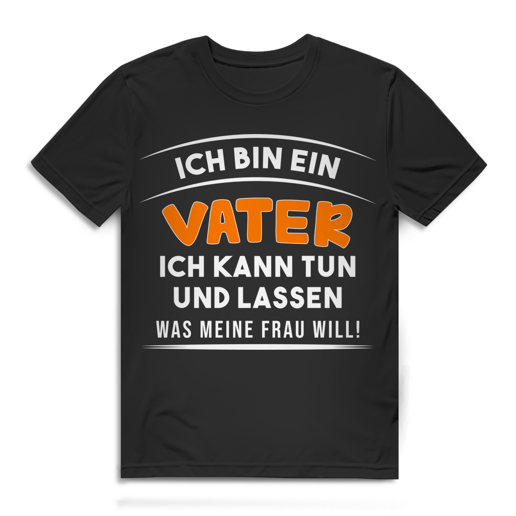 Ich bin ein Vater ich kann tun was meine Frau will Herren T-Shirt Papa Black