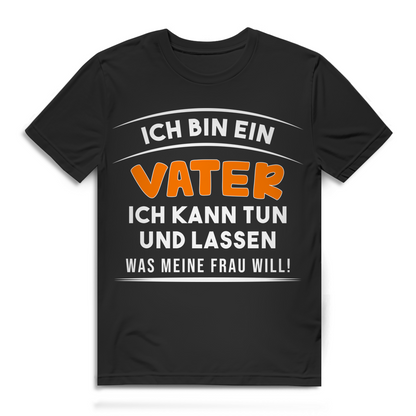 Ich bin ein Vater ich kann tun was meine Frau will Herren T-Shirt Papa