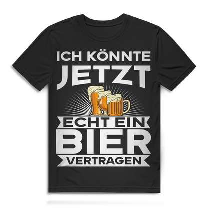 Ich Könnte Jetzt Echt Ein Bier Vertragen Herren T-Shirt