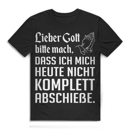 Lieber Gott bitte mach dass ich mich nicht abschieße Herren T-Shirt