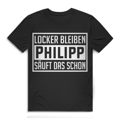Locker Bleiben Philipp Säuft Das Schon Herren T-Shirt Trinkspruch