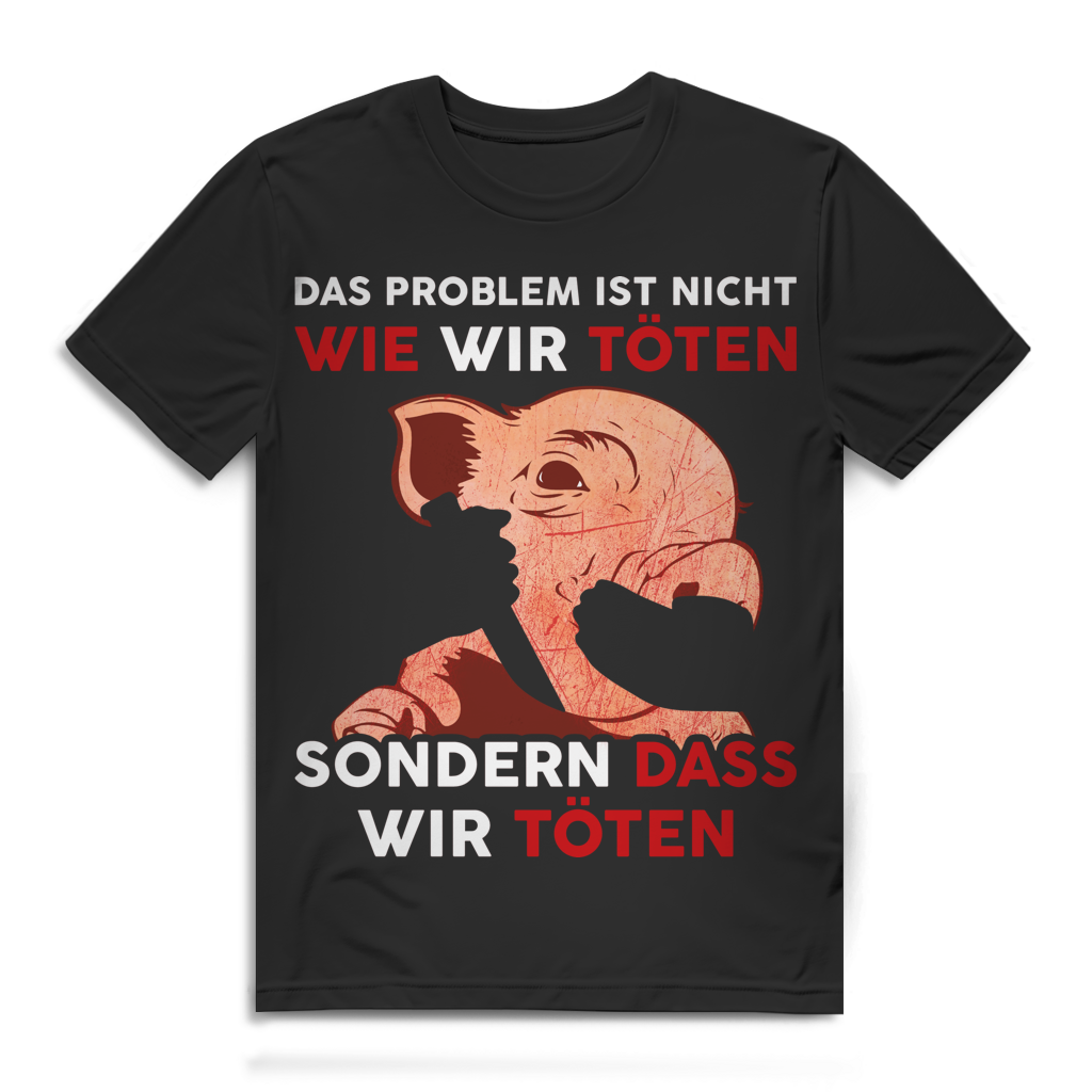Das Problem ist nicht wie wir töten sondern dass wir töten Herren T-Shirt