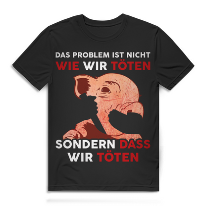 Das Problem ist nicht wie wir töten sondern dass wir töten Herren T-Shirt