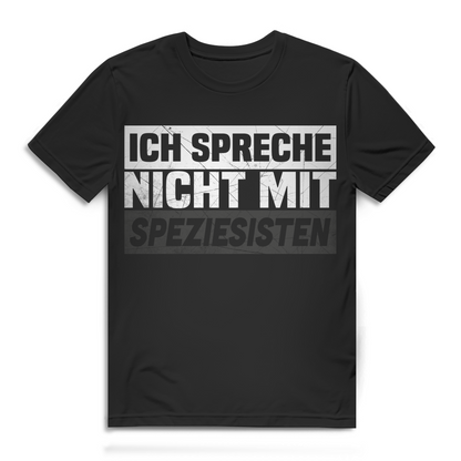 Ich Spreche Nicht Mit Speziesisten Herren T-Shirt Vegan Tierrechte