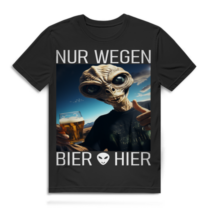 Nur wegen Bier hier Herren T-Shirt Alien Biertrinker