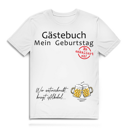 Gästebuch Mein Geburtstag Herren T-Shirt Es eskaliert eh Biertrinker