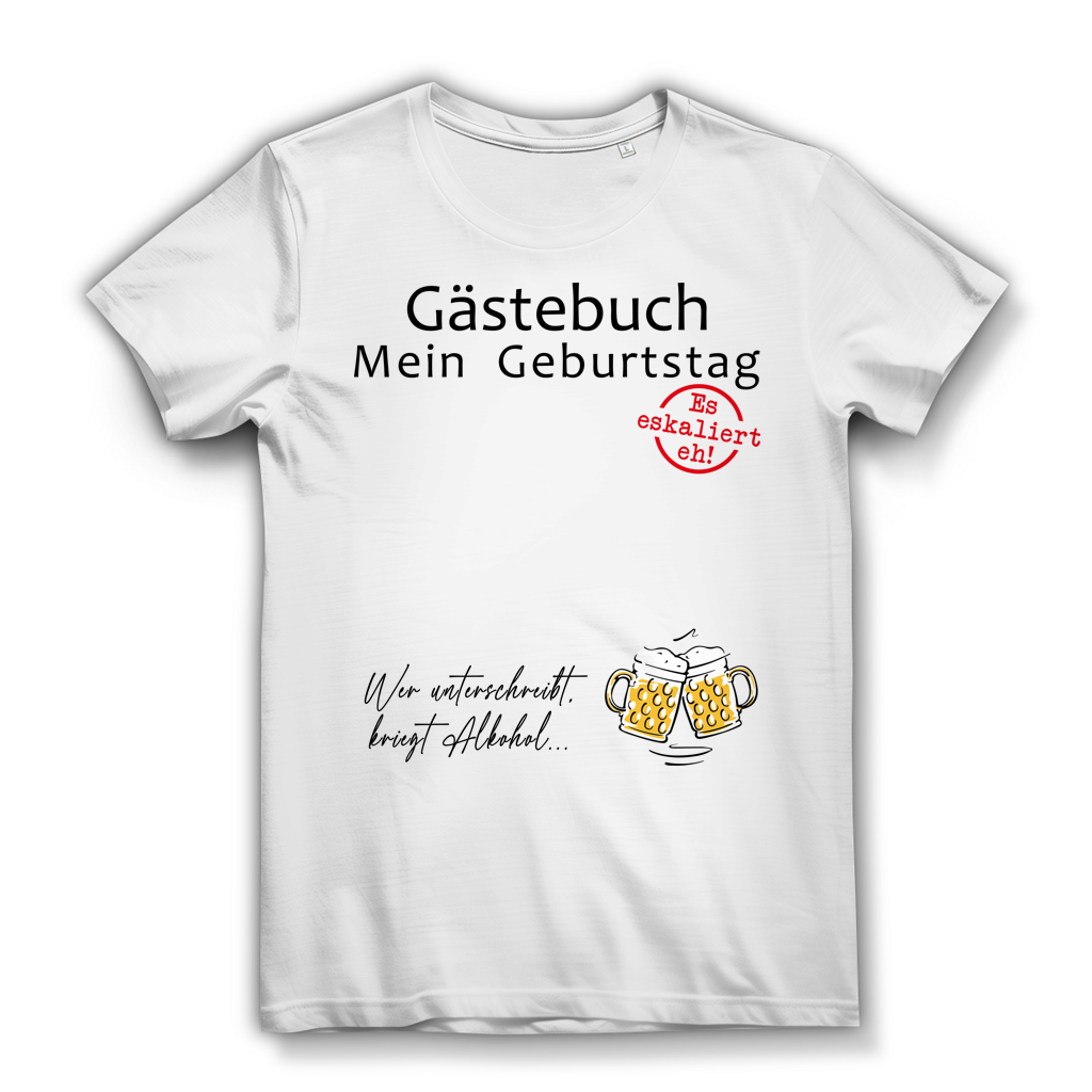 Gästebuch Mein Geburtstag Damen T-Shirt Es eskaliert eh Geburtstagsshirt White