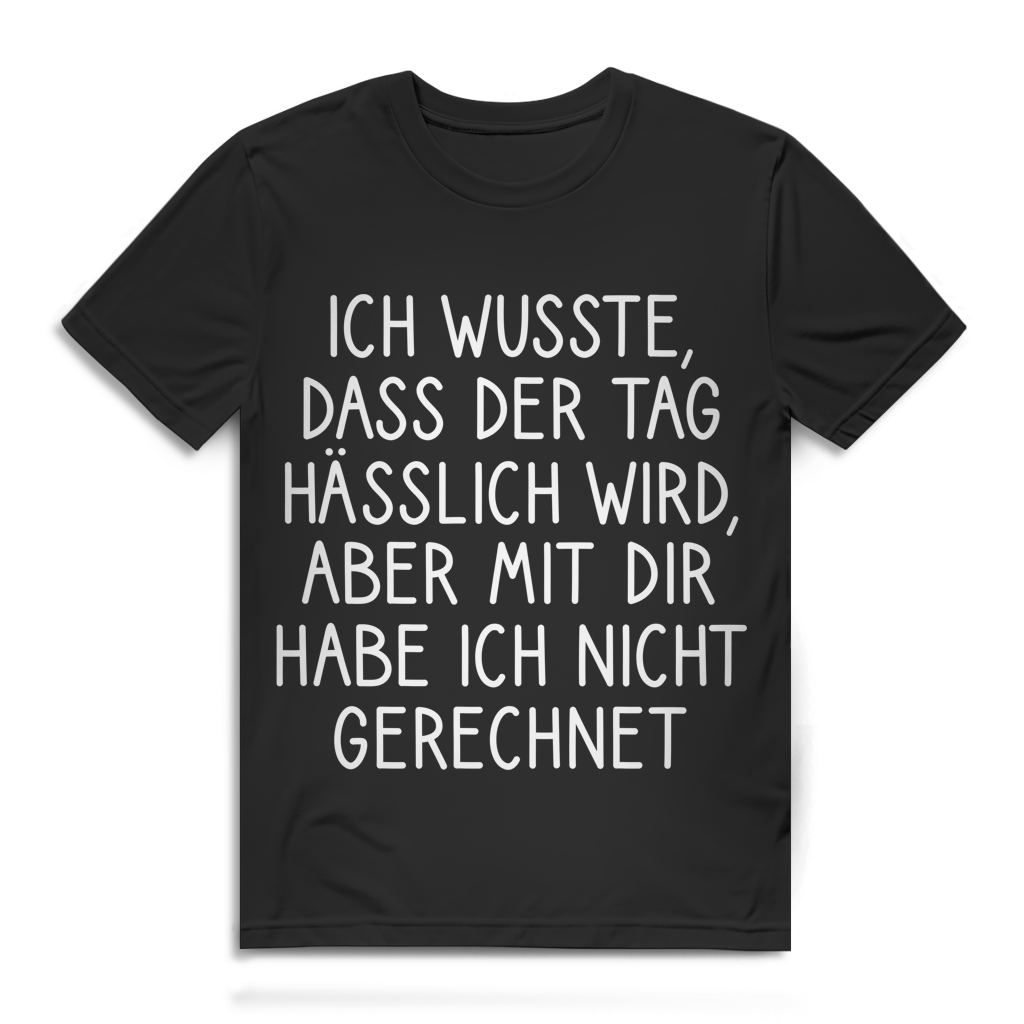 Tag hässlich wird aber mit dir nicht gerechnet Herren T-Shirt Black