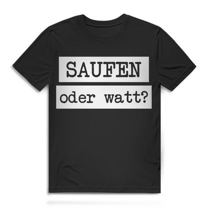 Saufen oder watt Herren T-Shirt Ruhrpott Ruhrgebiet Bier