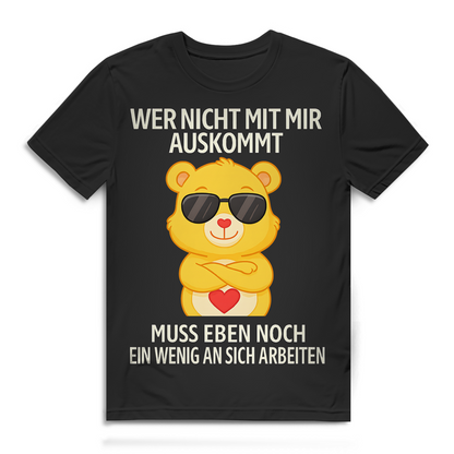 Wer nicht mit mir auskommt muss an sich arbeiten Bärchi Herren T-Shirt