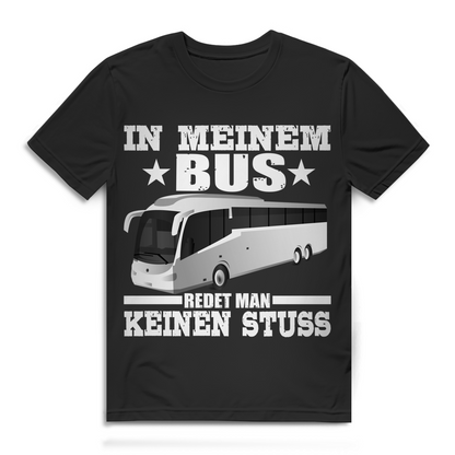 In meinem Bus redet man keinen Stuss Busfahrer Herren T-Shirt