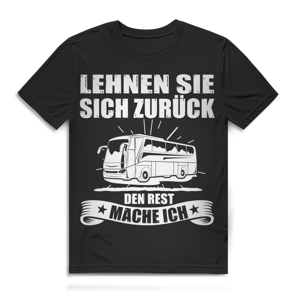 Lehnen Sie sich zurück den Rest mache ich Herren T-Shirt Busfahrer Black