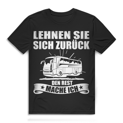 Lehnen Sie sich zurück den Rest mache ich Herren T-Shirt Busfahrer