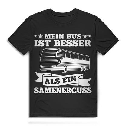 Mein Bus ist besser als ein Samenerguss Herren T-Shirt