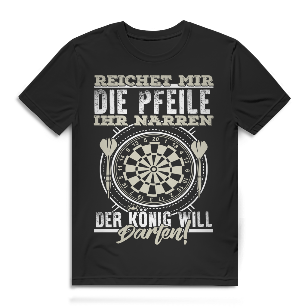 Reichet mir die Pfeile ihr Narren Der König will Darten Herren T-Shirt