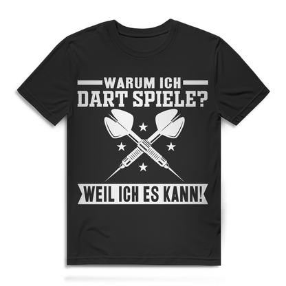 Warum ich Dart spiele weil ich es kann Herren T-Shirt Dartprofi