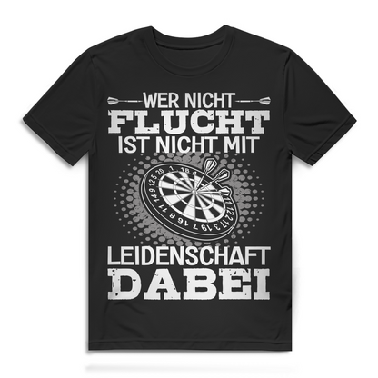Wer nicht flucht ist nicht mit Leidenschaft dabei Darten Herren T-Shirt