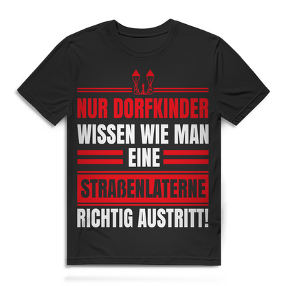 Nur Dorfkinder wissen wie man eine Straßenlaterne austritt Herren T-Shirt