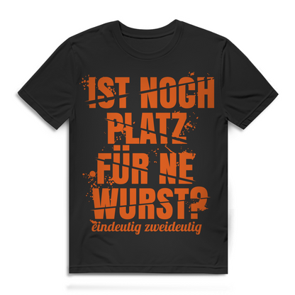 Ist noch Platz für ne Wurst eindeutig zweideutig Herren T-Shirt