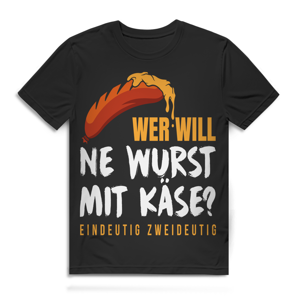 Wer will ne Wurst mit Käse eindeutig zweideutig Herren T-Shirt
