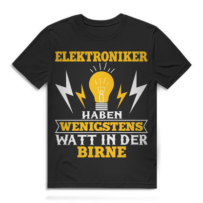 Elektroniker haben wenigstens Watt in der Birne Herren T-Shirt