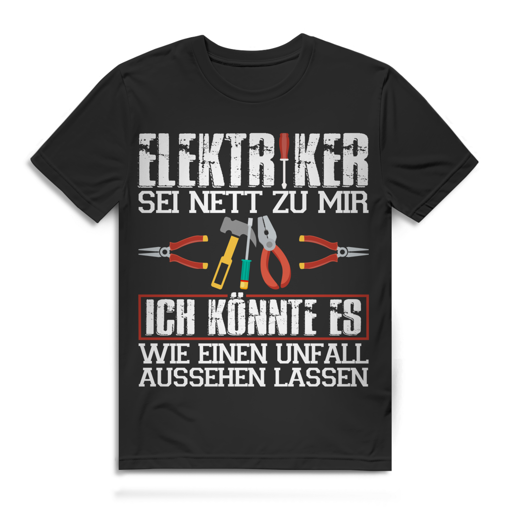 Elektriker sei nett ich könnte es wie Unfall aussehen lassen Herren T-Shirt Black