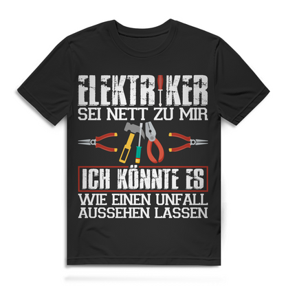 Elektriker sei nett ich könnte es wie Unfall aussehen lassen Herren T-Shirt