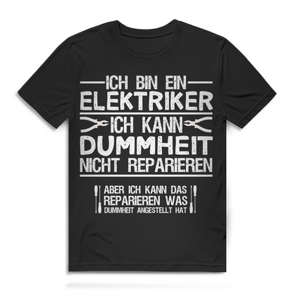 Ich bin ein Elektriker ich kann Dummheit nicht reparieren Herren T-Shirt