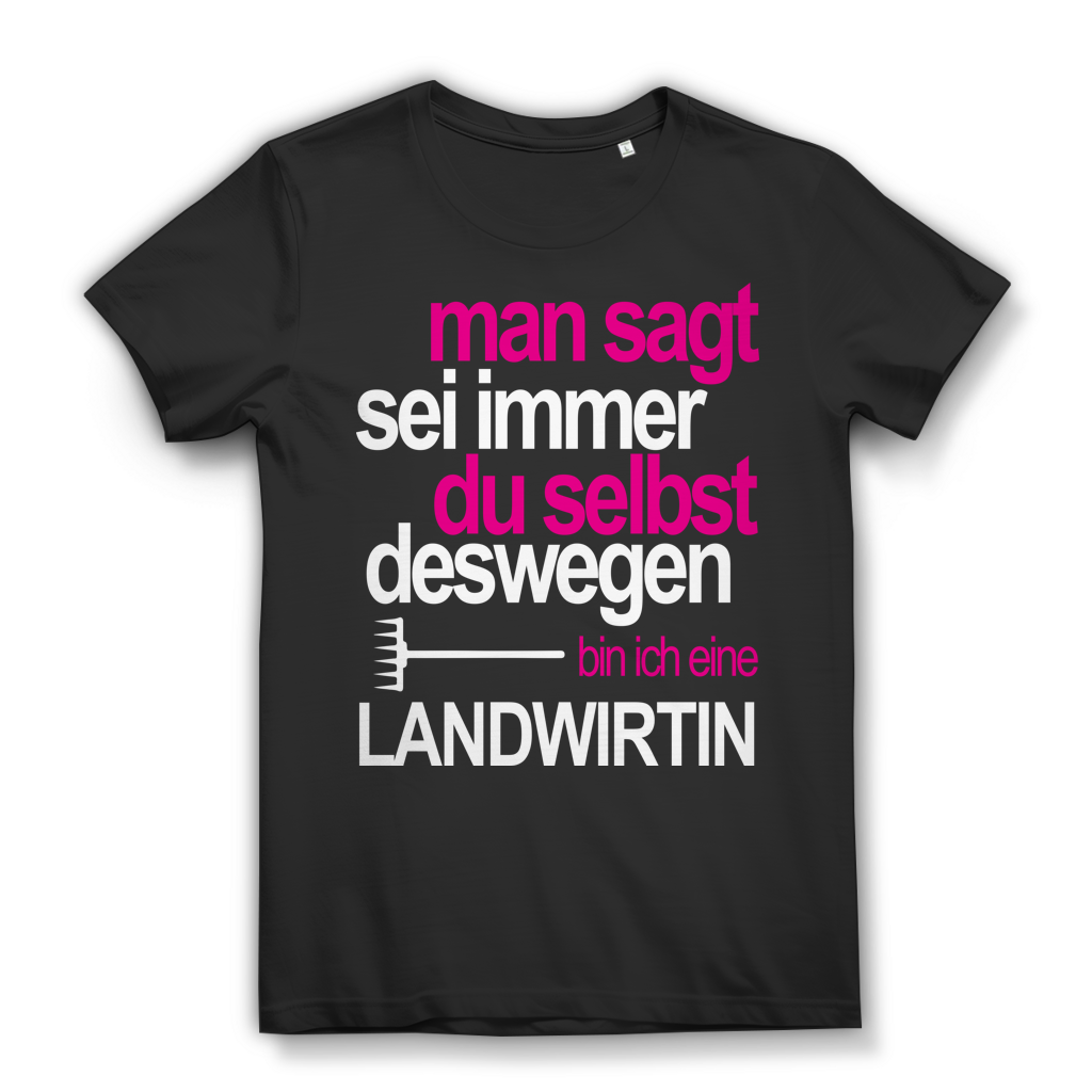 Man sagt sei immer du selbst deswegen bin ich eine Landwirtin Damen T-Shirt Black
