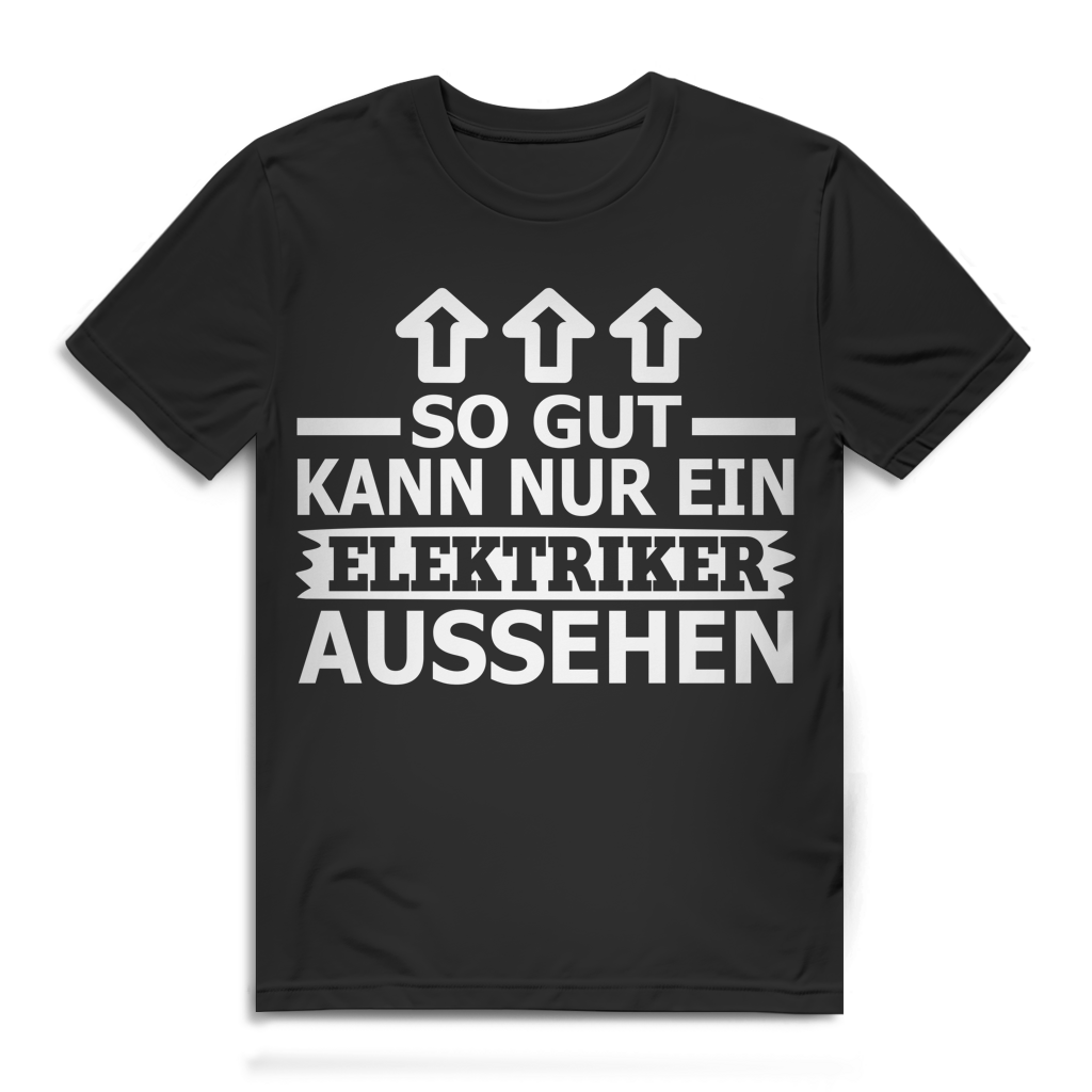 So gut kann nur ein Elektriker aussehen Herren T-Shirt Black