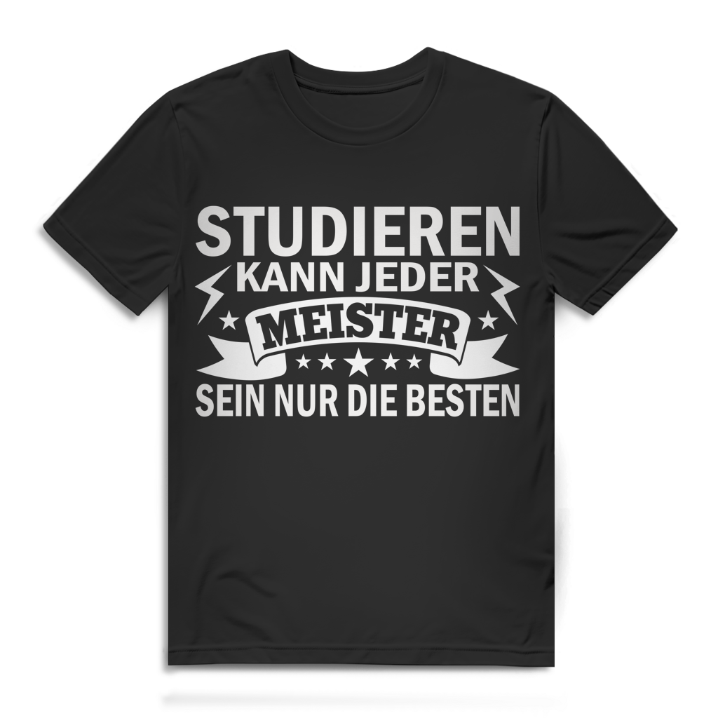 Studieren kann jeder Meister sein nur die Besten Herren T-Shirt Black