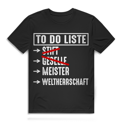 To Do Liste Stift Geselle Meister Weltherrschaft Herren T-Shirt