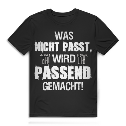 Was nicht passt wird passend gemacht Handwerker Herren T-Shirt