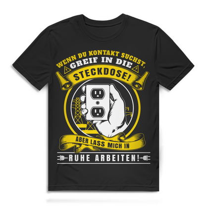 Wenn du Kontakt suchst greif in die Steckdose Elektriker Herren T-Shirt