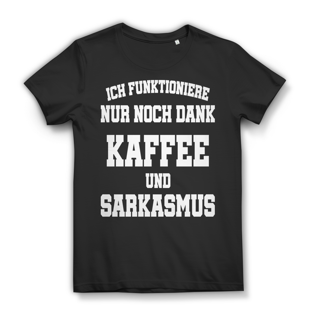 Ich funktioniere nur noch dank Kaffee und Sarkasmus Damen T-Shirt Black