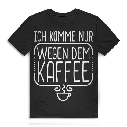 Ich komme nur wegen dem Kaffee Herren T-Shirt