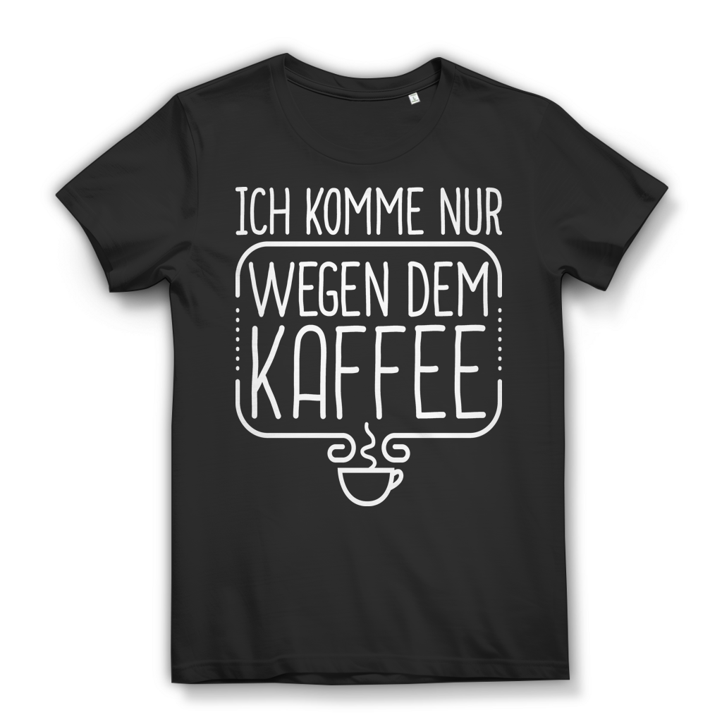 Ich komme nur wegen dem Kaffee Damen T-Shirt Black